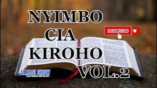 🔴NYIMBO CIA KIROHO VOL 2 MWAKA 2023 BEST KIKUYU MIX