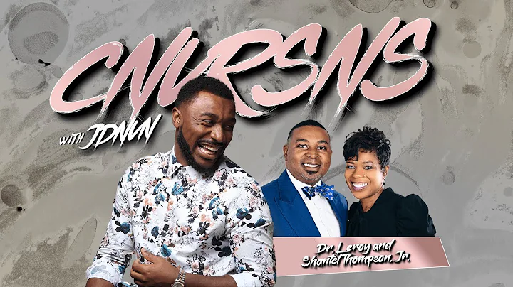 cnvrsns w/ jdnvn | Dr. Leroy & Shantel Thompson Jr...
