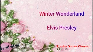 Zumba Xmas Choreo - Elvis Presley - Winter Wonderland - 2021