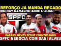 REVIRAVOLTA NO SPFC!!! CASO KANU | MURICY RASGA O VERBO | GABRIEL NEVES  CHEGANDO | DANI ALVES FORA