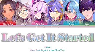 ILUNA - Let's Get It Started | Color Coded Lyrics (Kan/Rom/Eng)
