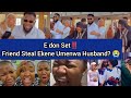 😭 E don burst‼️ As Ekene Umenwa Best Friend Was Accused Of Stealing the Husband?😭Ekene Fans expose