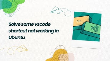 Solve some vscode shortcut not working in Ubuntu | Gnome Desktop