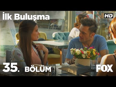 İlk Buluşma 35. Bölüm