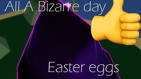 Roblox | A Bizarre Day | All the Easter eggs/Secret areas and how to visit them