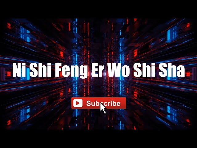 Ni Shi Feng Er Wo Shi Sha - Lin Xin Ru & Zhou Jie #lyrics #lyricsvideo #singalong class=