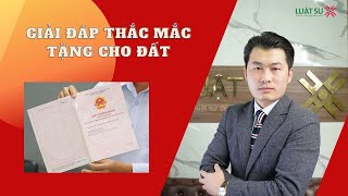 TẶNG CHO NHÀ, ĐẤT có phải nộp thuế không? Hồ sơ, thủ tục TẶNG CHO NHÀ, ĐẤT | Luật Sư X