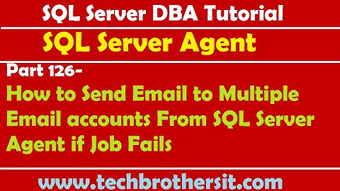 SQL Server DBA Tutorial 126-Send Email to Multiple Email accounts From SQL Server Agent if Job Fails