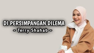 Terry Shahab - DI PERSIMPANGAN DILEMA ( Cover Lirik )