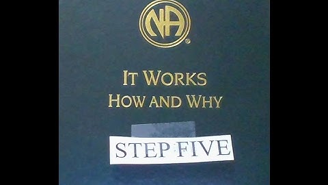 STEP FIVE, It Works, How & Why NA