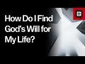 How Do I Find God’s Will for My Life? // Ask Pastor John