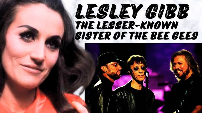 Lesley Gibb - The Lesser-Known Sister of the Bee Gees and Her Role in the Gibb Family’s Story