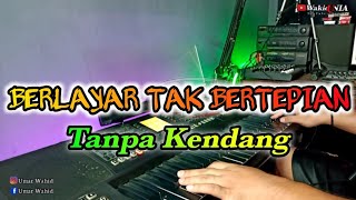 BERLAYAR TAK BERTEPIAN (cover) TANPA KENDANG