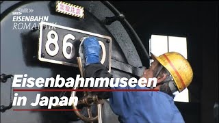 Mit Rikscha und Dampfross - Eisenbahnmuseen in Japan | Eisenbahn-Romantik