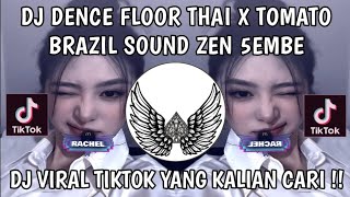 DJ DENCE FLOOR THAI X TOMATO BRAZIL SUOND ZEN 5EMBE DJ VIRAL TIKTOK YANG KALIAN CARI!!