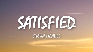 Shawn Mendes - Satisfied (Lyrics)