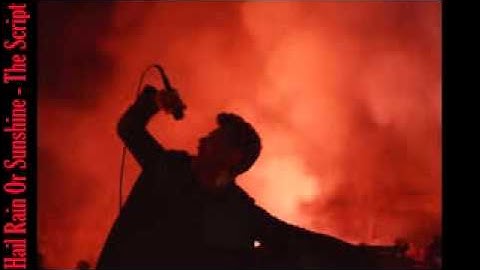 Hail Rain Or Sunshine  - The Script