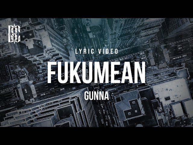 Gunna- Fukumean | Lyrics class=
