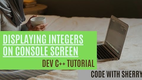 Displaying integers on console screen | Dev C++ tutorial | Code with Sherry