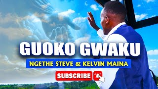 GUOKO GWAKU | NGETHE STEVE & KELVIN MAINA | 4K VIDEO