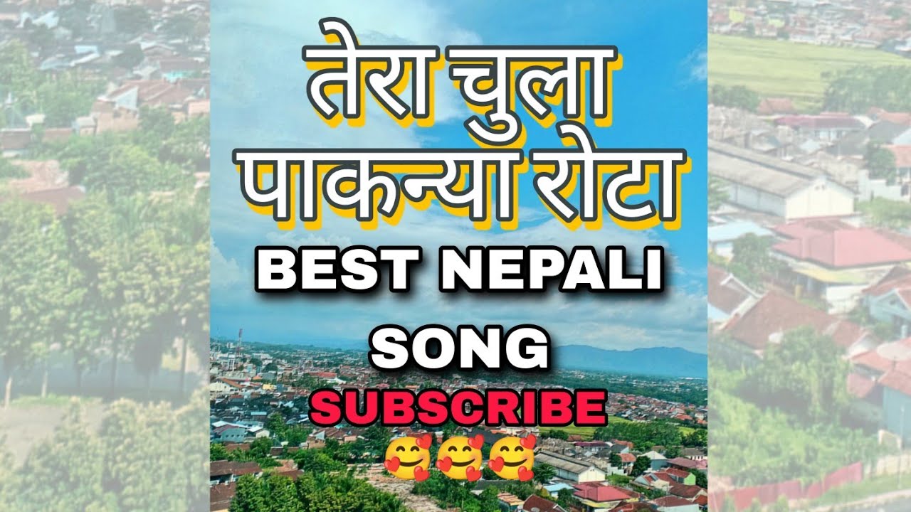 Tera chula paknya rota/ nepali song tera chula / best song nepali / tera ashu ko pochal song