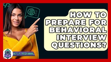 How To Prepare For Behavioral Interview Questions? - Next LVL Programming