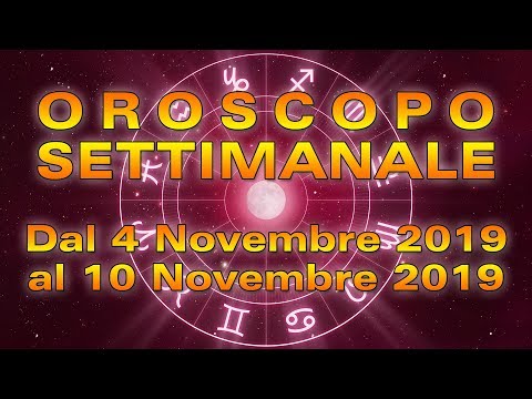 Oroscopo Settimanale dal 4 al 10 Novembre 2019!
