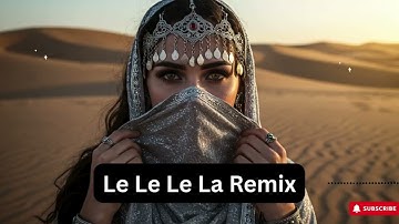 Le Le Le La (2025 Remix) | Arabic Deep House Dance Vibes | Habibi Energy