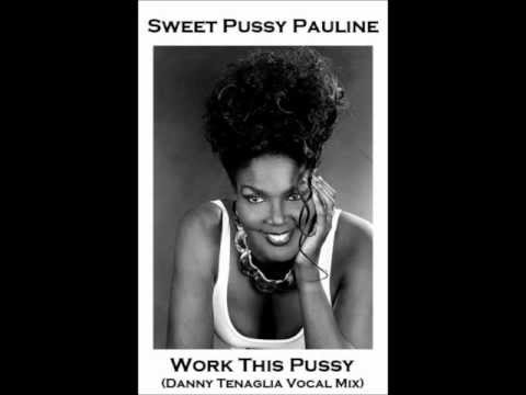 Sweet Pussy Pauline - Work This Pussy (Danny Tenaglia Mix)