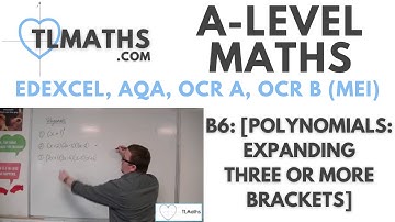 A-Level Maths: B6-04 [Polynomials: Expanding Three or More Brackets]