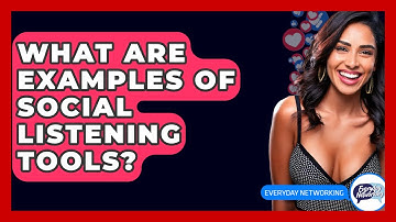 What Are Examples Of Social Listening Tools? - Everyday-Networking