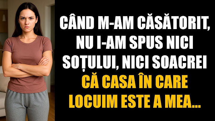 Când m-am căsătorit, nu i-am spus nici soțului, nici soacrei că casa în care locuim este a mea...