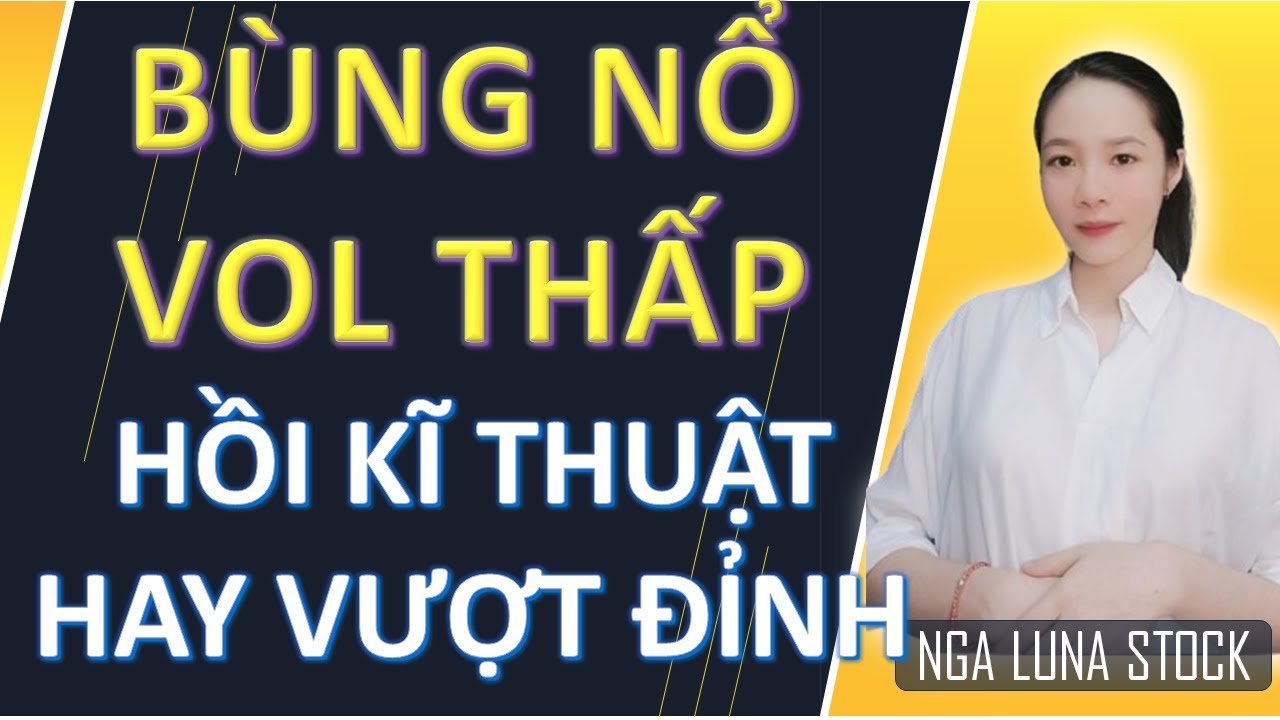 ✂️ Bùng nổ vol thấp!! Hồi kĩ thuật hay vượt đỉnh?