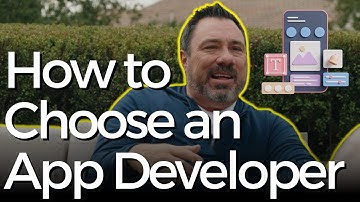 How to Choose An App Developer