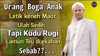 RUGI LAMUN BOGA ANAK TEU DI EKAHAN..!! ● ABUYA UCI TURTUSI