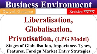 LPG Model, Liberalsiation, Globalisation, Privatisation, Foreign market entry, business environment