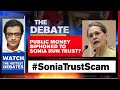 Sonia Trust Scam: Series Of Evidence Stares At Congress | The Debate With Arnab Goswami