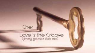 cher - love is the groove (jimmy gomez club mix)