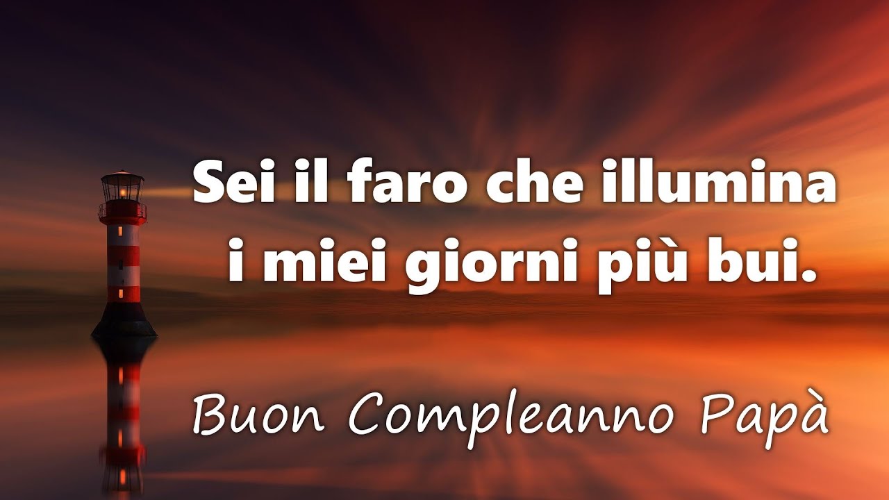 Buon Compleanno Papà 🎂 Frasi da condividere con il Papà per