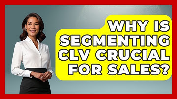 Why Is Segmenting CLV Crucial For Sales? - Sales Pro Blueprint