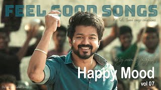 Happy Mood Vol . 7 | Feel Good Songs  | Vijay Hits | Tamil MP3 |