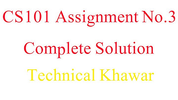 CS101 ~ Assignment No 3 Solution Fall 2019  By Technical khawar
