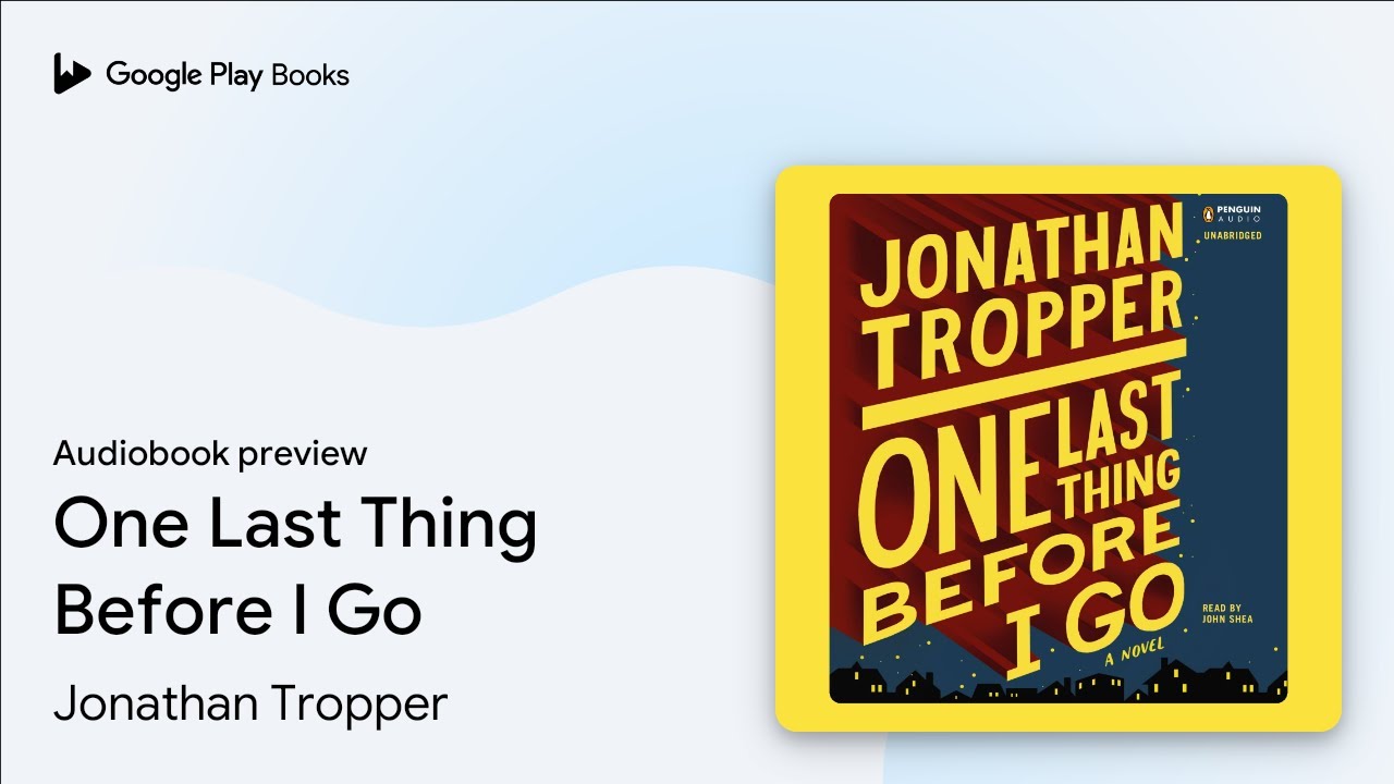 One Last Thing Before I Go by Jonathan Tropper · Audiobook preview ...