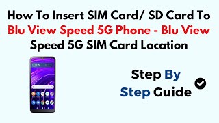 How To Insert SIM Card/ SD Card To Blu View Speed 5G Phone - Blu View Speed 5G SIM Card Location