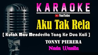 AKU TAK RELA - Tonny Pereira [ KARAOKE NOSTALGIA ] Nada Wanita