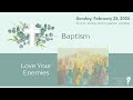 Baptism  •  7th Sunday after the Epiphany  •  February 23, 2025