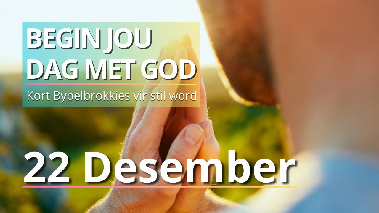 Ontdek Die Krag Van Lukas 1:76-79. - Bybelbrokkies: 22 Desember. (DAGSTUKKIES VIR STILTETYD)