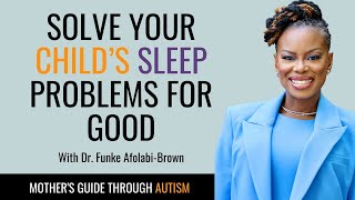 Solve Your Child’s Sleep Problems for Good | Dr. Funke Afolabi-Brown