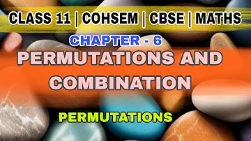 Permutations  | Class 11 | Chapter 6 | Permutations COMBINATION | COHSEM | CBSE