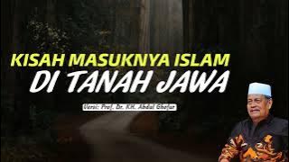 KISAH MASUKNYA ISLAM KE TANAH JAWA [KH. Abdul Ghofur]